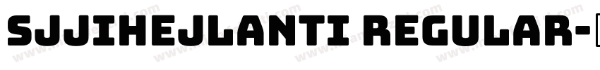 Sjjihejlanti Regular字体转换
